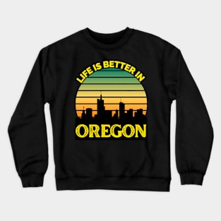 Life Is Better In Oregon - Oregon Skyline - Oregon Skyline City Travel & Adventure Lover Crewneck Sweatshirt